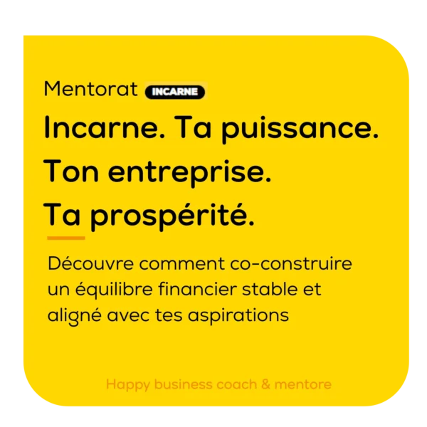 Texte jaune avec messages sur mentorat et prospérité, incluant les phrases "Incarne. Ta puissance. Ton entreprise. Ta prospérité." et texte explicatif en bas.